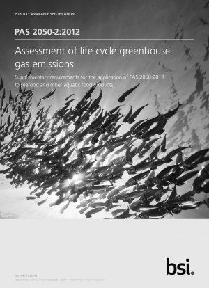 SPECIFICATION Assessment of life cycle greenhouse gas emissions Supplementary requirements for the application of PAS 2050 : 2011 to seafood and other aquatic food products