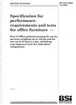Specification for performance requirements and tests for office furniture - Office pedestal seating for use by persons weighing up to 150kg and for use up to 24 hours a day, including type-approval tests for individual components