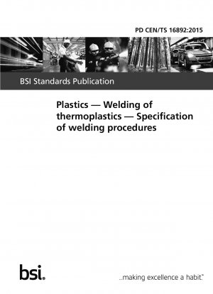 Plastics - Welding of thermoplastics - Specification of welding procedures