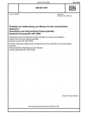 Chemicals used for treatment of water intended for human consumption - Anionic and non-ionic polyacrylamides; German version EN 1407:2008 / Note: To be replaced by DIN EN 1407 (2022-08).