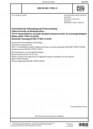 Geotechnical investigation and testing - Laboratory testing of soil - Part 9: Consolidated triaxial compression tests on water saturated soils (ISO 17892-9:2018); German version EN ISO 17892-9:2018