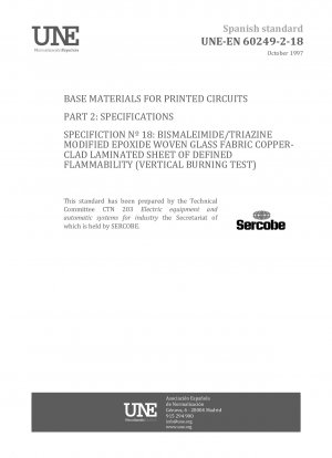 BASE MATERIALS FOR PRINTED CIRCUITS. PART 2: SPECIFICATIONS. SPECIFICTION No 18: BISMALEIMIDE/TRIAZINE MODIFIED EPOXIDE WOVEN GLASS FABRIC COPPER-CLAD LAMINATED SHEET OF DEFINED FLAMMABILITY (VERTICAL BURNING TEST).