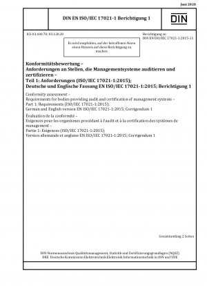 Conformity assessment - Requirements for bodies providing audit and certification of management systems - Part 1: Requirements (ISO/IEC 17021-1:2015); German and English version EN ISO/IEC 17021-1:2015; Corrigendum 1