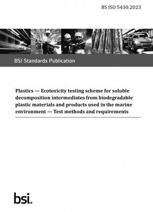 Plastics. Ecotoxicity testing scheme for soluble decomposition intermediates from biodegradable plastic materials and products used in the marine environment. Test methods and requirements