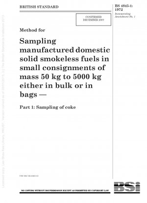 Method for Sampling manufactured domestic solid smokeless fuels in small consignments of mass 50 kg to 5000 kg either in bulk or in bags — Part 1 : Sampling of coke