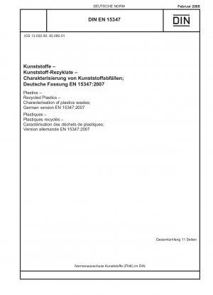Plastics - Recycled Plastics - Characterisation of plastics wastes; German version EN 15347:2007 / Note: To be replaced by DIN EN 15347 (2022-04).