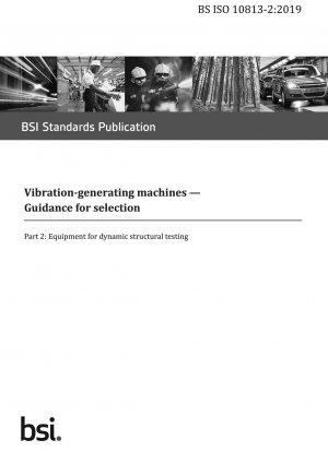 Vibration-generating machines. Guidance for selection - Equipment for dynamic structural testing