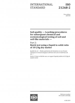 Soil quality — Leaching procedures for subsequent chemical and ecotoxicological testing of soil and soil-like materials — Part 2: Batch test using a liquid to solid ratio of 10 l/kg dry matter
