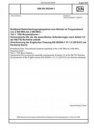 Broadband Data Transmission Systems operating in the 2 500 MHz to 2 690 MHz frequency band - Part 1: TDD Base Stations - Harmonized EN covering the essential requirements of article 3.2 of the R&TTE Directive (Endorsement of the English version EN 302544-