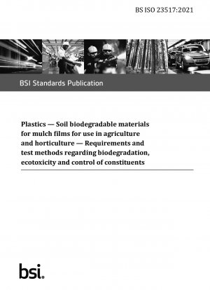 Plastics. Soil biodegradable materials for mulch films for use in agriculture and horticulture. Requirements and test methods regarding biodegradation, ecotoxicity and control of constituents. Requirements and test methods regarding biodegradation, ecotox