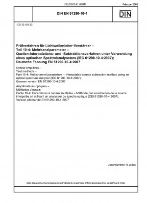 Optical amplifiers - Test methods - Part 10-4: Multichannel parameters - Interpolated source subtraction method using an optical spectrum analyzer (IEC 61290-10-4:2007); German version EN 61290-10-4:2007 / Note: Applies in conjunction with DIN EN 61291...