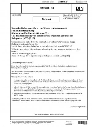 German standard methods for the examination of water, waste water and sludge - Sludge and sediments (group S) - Part 18: Determination of adsorbed organically bound halogens in sludge and sediments (AOX) (S 18)