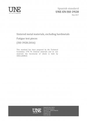 Sintered metal materials, excluding hardmetals - Fatigue test pieces (ISO 3928:2016)