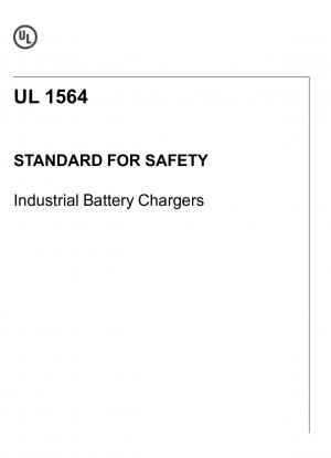 UL Standard for Safety Industrial Battery Chargers (Fourth Edition; Reprint with Revisions Through and Including August 8@ 2017)