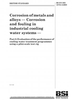 Corrosion of metals and alloys. Corrosion and fouling in industrial cooling water systems. Evaluation of the performance of cooling water treatment programmes using a pilot-scale test rig