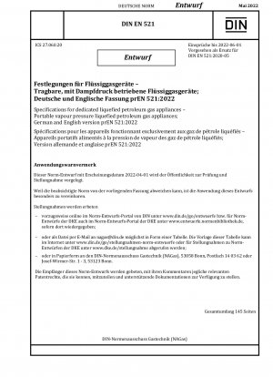 Specifications for dedicated liquefied petroleum gas appliances - Portable vapour pressure liquefied petroleum gas appliances; German and English version prEN 521:2022 / Note: Date of issue 2022-04-01*Intended as replacement for DIN EN 521 (2020-05).