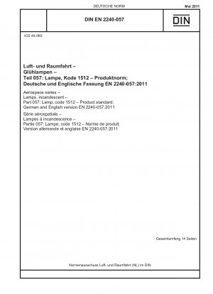Aerospace series - Lamps, incandescent - Part 057: Lamp, code 1512 - Product standard; German and English version EN 2240-057:2011 / Note: Applies in conjunction with DIN EN 2756 (2010-09).