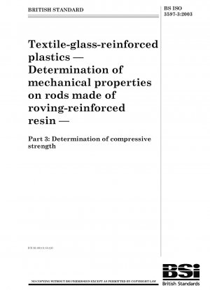 Textile-glass-reinforced plastics - Determination of mechanical properties on rods made of roving-reinforced resin - Determination of compressive strength