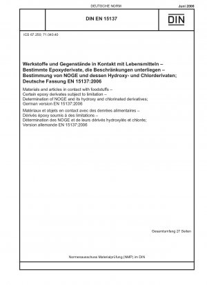 Materials and articles in contact with foodstuffs - Certain epoxy derivates subject to limitation - Determination of NOGE and its hydroxy and chlorinated derivatives; German version EN 15137:2006