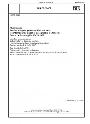 Liquefied petroleum gases - Determination of dissolved residues - High temperature Gas chromatographic method; English version of DIN EN 15470:2008-02