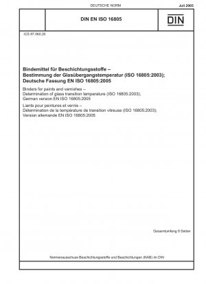 Binders for paints and varnishes - Determination of glass transition temperature (ISO 16805:2003); German version EN ISO 16805:2005