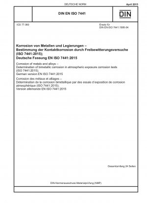 Corrosion of metals and alloys - Determination of bimetallic corrosion in atmospheric exposure corrosion tests (ISO 7441:2015); German version EN ISO 7441:2015