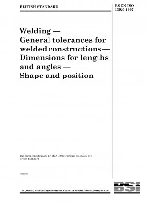 Welding — General tolerances for welded constructions — Dimensions for lengths and angles — Shape and position