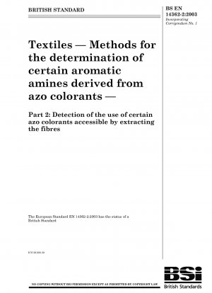 Textiles - Methods for the determination of certain aromatic amines deriv ed from azo colorants - Detection of the use of certain azo colorants accessible by extracting t he fibres