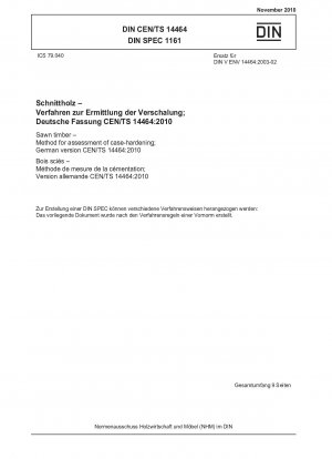 Sawn timber - Method for assessment of case-hardening; German version CEN/TS 14464:2010