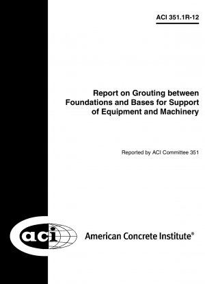 Report on Grouting between Foundations and Bases for Support of Equipment and Machinery