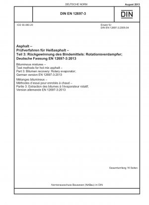 Bituminous mixtures - Test methods for hot mix asphalt - Part 3: Bitumen recovery: Rotary evaporator; German version EN 12697-3:2013