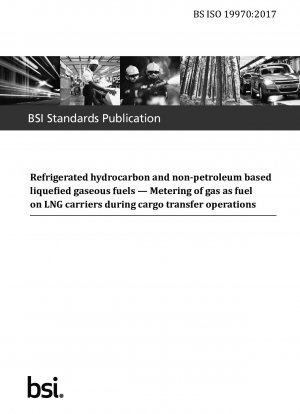 Refrigerated hydrocarbon and non-petroleum based liquefied gaseous fuels. Metering of gas as fuel on LNG carriers during cargo transfer operations