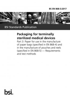  Packaging for terminally sterilized medical devices. Paper for use in the manufacture of paper bags (specified in EN 868-4) and in the manufacture of pouches and reels (specified in EN 868-5). Requirements and test methods