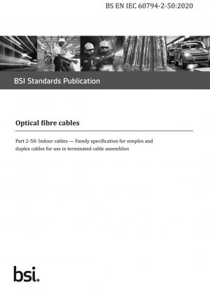 Optical fibre cables Part 2 - 50 : Indoor cables — Family specification for simplex and duplex cables for use in terminated cable assemblies