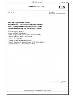 Non-destructive testing - Image quality of radiographs - Part 3: Image quality classes (ISO 19232-3:2013); German version EN ISO 19232-3:2013