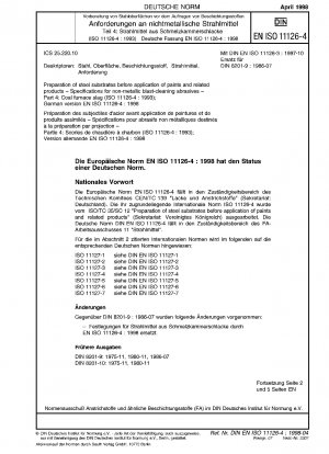 Preparation of steel substrates before application of paints and related products - Specifications for non-metallic blast-cleaning abrasives - Part 4: Coal furnace slag (ISO 11126-4:1993); German version EN ISO 11126-4:1998