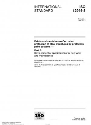 Paints and varnishes - Corrosion protection of steel structures by protective paint systems - Part 8: Development of specifications for new work and maintenance