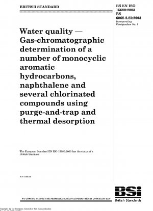 Water quality - Gas-chromatographic determination of a number of monocyclic aromatic hydrocarbons, naphthalene and several chlorinated compounds using purge-and-trap and thermal desorption ISO 15680:2003