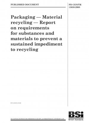 Packaging - Material recycling - Report on requirements for substances and materials to prevent a sustained impediment to recycling  [Superseded: DS DS/CEN/CR 13688]