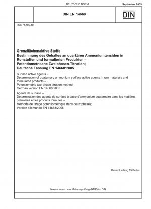 Surface active agents - Determination of quaternary ammonium surface active agents in raw materials and formulated products - Potentiometric two-phase titration method; German version EN 14668:2005