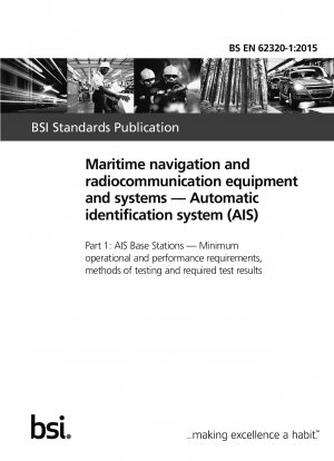 Maritime navigation and radiocommunication equipment and systems. Automatic identification system (AIS). AIS Base Stations. Minimum operational and performance requirements, methods of testing and required test results