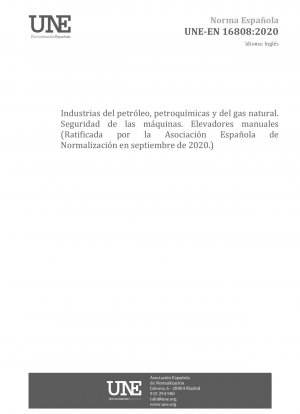Petroleum, petrochemical and natural gas industries - Safety of machineries - Manual elevators (Endorsed by Asociación Española de Normalización in September of 2020.)