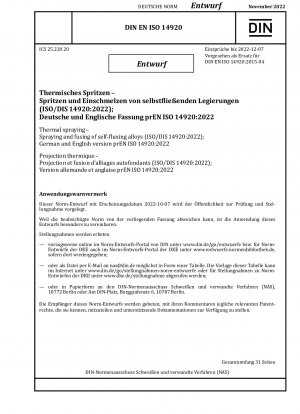 Thermal spraying - Spraying and fusing of self-fluxing alloys (ISO/DIS 14920:2022); German and English version prEN ISO 14920:2022 / Note: Date of issue 2022-10-07*Intended as replacement for DIN EN ISO 14920 (2015-04).