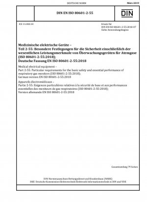 Medical electrical equipment - Part 2-55: Particular requirements for the basic safety and essential performance of respiratory gas monitors (ISO 80601-2-55:2018); German version EN ISO 80601-2-55:2018 / Note: DIN EN ISO 80601-2-55 (2018-07) remains va...