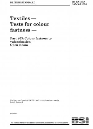 Textiles — Tests for colour fastness — Part S03 : Colour fastness to vulcanization — Open steam