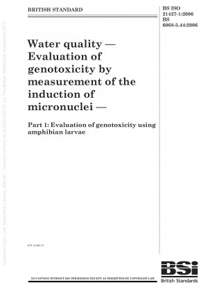 Water quality. Evaluation of the genotoxicity by measurement of the induction of micronuclei. Evaluation of genotoxicity using amphibian larvae