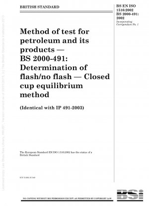 Method of test for petroleum and its products. Determination of flash/no flash. Closed cup equilibrium method