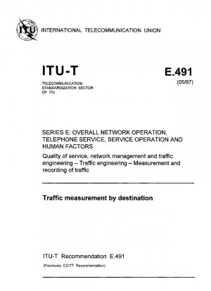Traffic Measurement by Destination Quality of Service Network Management and Traffic Engineering - Traffic Engineering - Measurement and Recording of Traffic - Series E: Overall Network Operation Telephone Service Service Operation and Human Factors Study