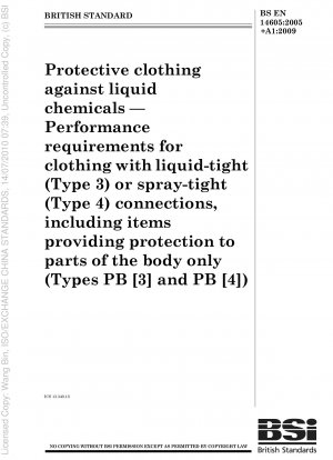 Protective clothing against liquid chemicals - Performance requirements for clothing with liquid-tight (Type 3) or spray-tight (Type 4) connections, including items providing protection to parts of the body only (Types PB [3] and PB [4])