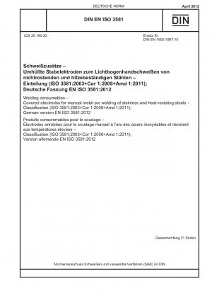 Welding consumables - Covered electrodes for manual metal arc welding of stainless and heat-resisting steels - Classification (ISO 3581:2003+Cor 1:2008+Amd 1:2011); German version EN ISO 3581:2012